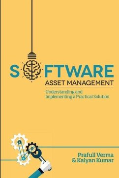 Software Asset Management: Understanding and Implementing an optimal solution - Kumar, Kalyan; Verma, Prafull