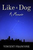 Like a Dog: A Memoir
