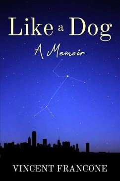 Like a Dog: A Memoir - Francone, Vincent