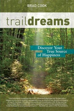 Trail Dreams: Discover Your True Source of Happiness - Cuozzo, Samantha; Cook, Brad