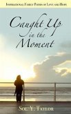 Caught Up in the Moment: Inspirational Family Poems of Love and Hope