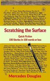 Scratching the Surface: Quick Fiction 100 Stories in 100 words or less