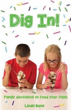 Dig In!: Family Devotions to Feed Your Faith - Buxa, Linda