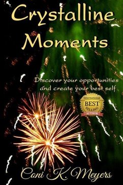 Crystalline Moments: Discover Your Opportunities and Create Your Best Self - Meyers, Coni K.