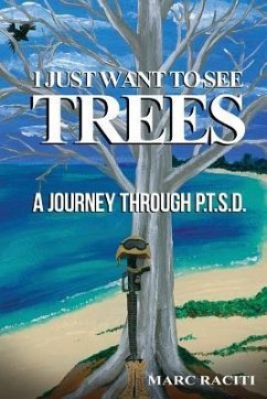 I Just Want To See Trees: A Journey Through P.T.S.D. - Raciti, Sonja; Raciti, Marc