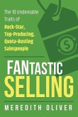 FANtastic Selling: The 10 Undeniable Traits of Rock-Star, Top-Producing, Quota-Busting Salespeople