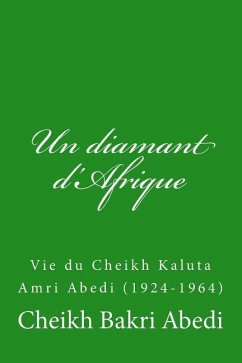 Un diamant d'Afrique: Vie du Cheikh Kaluta Amri Abedi (1924-1964) - Abedi, Cheikh Bakri