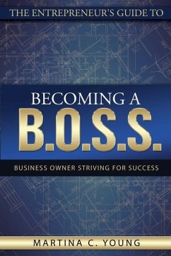 The Entrepreneur's Guide to Becoming a B.O.S.S. - Young, Martina C