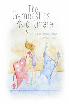 The Gymnastics Nightmare: How a little girl learns to never give up - Cooper, Karen Chingusky