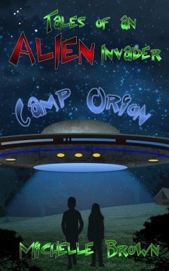 Tales of an Alien Invader: Camp Orion - Casey, Julie L.; Brown, Michelle