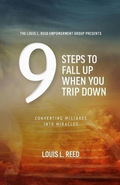 9 Steps to Fall Up When You Trip Down: Converting Mistakes into Miracles - Reed, Louis L.