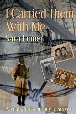 I Carried Them with Me: A Young Girl's Journey to Survive - Lumer, Sara