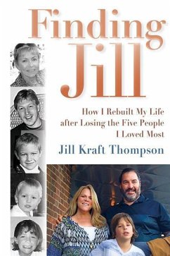 Finding Jill: How I Rebuilt My Life after Losing the Five People I Loved Most - Thompson, Jill Kraft