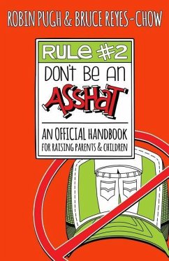 Rule #2: Don't Be an Asshat: An Official Handbook for Raising Parents and Children - Pugh, Robin