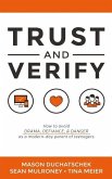 Trust and Verify: How to Avoid Drama, Defiance and Danger as a Modern Day Parent of Teenagers