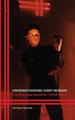 Understanding Gary Numan: The Machine Quartet (1978-1981) - Sutton, Paul