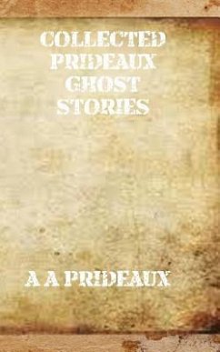 Collected Prideaux Ghost Stories - Prideaux, A. A.