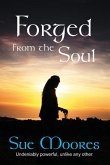Forged from the Soul: A true life story. Soul searching and unlike any other