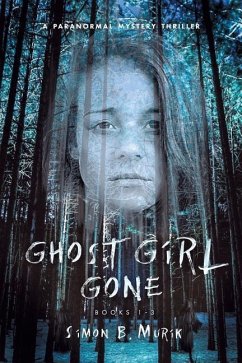 Ghost Girl Gone (Books 1-3): A Paranormal Mystery Thriller - Murik, Simon