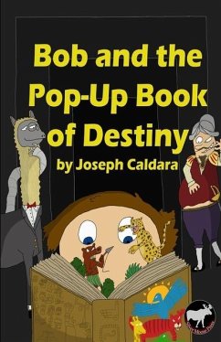 Bob and the Pop-Up Book of Destiny - Caldara, Joseph