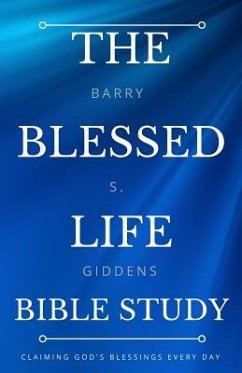 The Blessed Life Bible Study: Claiming God's Blessings Every Day - Giddens, Barry S.