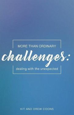 More Than Ordinary Challenges: Dealing With the Unexpected - Coons, Kit And Drew