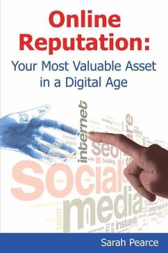 Online Reputation: Your Most Valuable Asset in a Digital Age - Pearce, Sarah