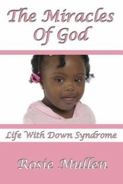 The Miracles of God: Life With Down Syndrome - Mullen, Rosie