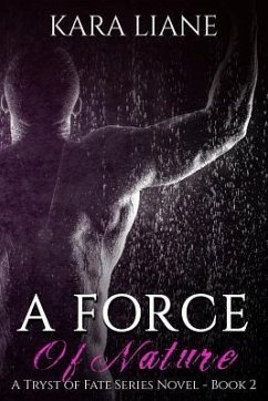 A Force of Nature: (A Tryst of Fate Series Novel - Book 2) - Liane, Kara