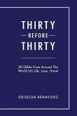 Thirty Before Thirty: 30 Q&As From Around The World On Life, Love, Travel