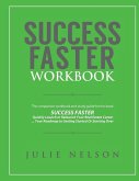 Success Faster Workbook: The Companion Workbook & Study Guide to the Book SUCCESS FASTER