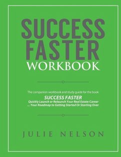 Success Faster Workbook: The Companion Workbook & Study Guide to the Book SUCCESS FASTER - Nelson, Julie