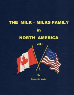 The Milk-Milks Family in North America: Volume I - Yorks, Robert G.