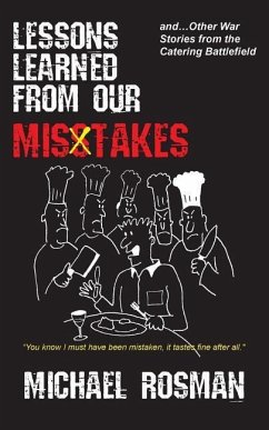 Lessons Learned From Our Misstakes: and other war stories from the catering battlefield - Rosman, Michael D.