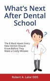 What's Next After Dental School: The 8 Must Haves Every New Dentist Should Know Before They Make a Costly Mistake