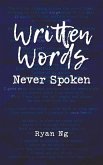 Written Words Never Spoken
