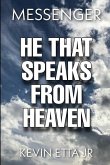 He That Speaks from Heaven: A digest of lessons and instruction given me by our Lord Jesus Christ