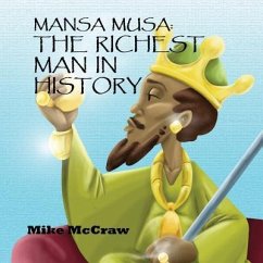 Mansa Musa: The Richest Man In History - McCraw, Mike