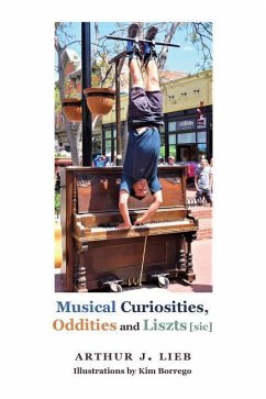 Musical Curiousities, Oddities and Liszts [sic] - Lieb, Arthur J.