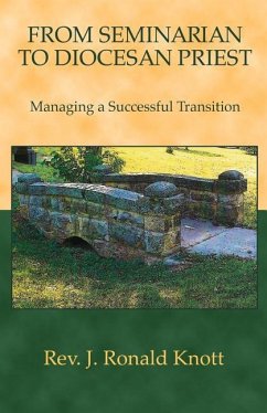 From Seminarian to Diocesan Priest: Managing a Successful Transition - Knott, J. Ronald