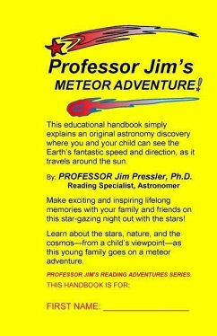 Professor Jim's METEOR ADVENTURE: An Educational Handbook that Simply Explains an Original Astronomical Discovery Where You and Your Child Can See the - Pressler Ph. D., Jim