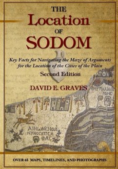 The Location of Sodom: Key Facts for Navigating the Maze of Arguments for the Location of the Cities of the Plain - Graves, David Elton