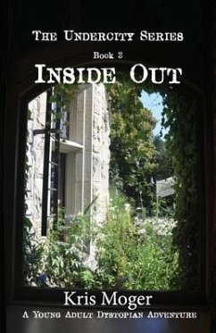Inside Out: A Young Adult Dystopian Adventure - Moger, Kris