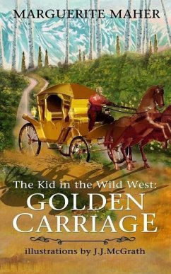 The Kid in the Wild West: Golden Carriage - Maher, Marguerite