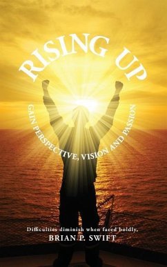 Rising Up: Difficulties Disappear When Faced Boldly - Swift, Brian P.