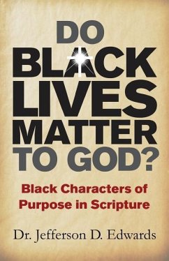 Do Black Lives Matter To God?: Black Characters of Purpose in Scripture - Edwards, Jefferson D.