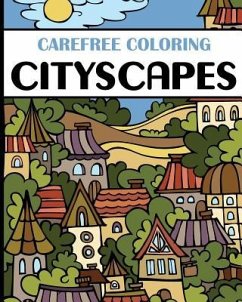 Carefree Coloring Cityscapes: Color Your Cares Away! - H R Wallace Publishing