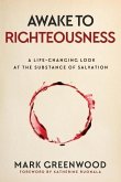 Awake to Righteousness: A Life-Changing Look at the Substance of Salvation