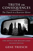 Truth or Consequences: The Church in a Rearview Mirror - SECOND EDITION: The Battle For Beulah Land