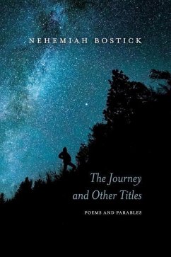 The Journey and Other Titles: Poems and Parables - Bostick, Nehemiah